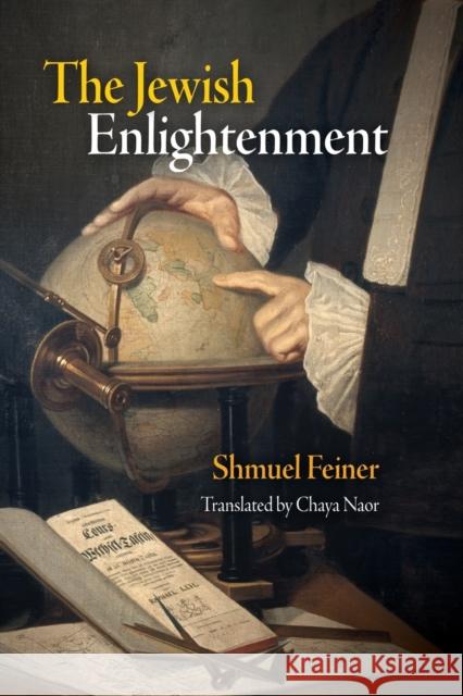 The Jewish Enlightenment Shmuel Feiner Chaya Naor 9780812221725 University of Pennsylvania Press