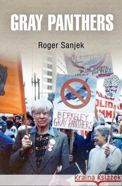 Gray Panthers Roger Sanjek 9780812221916 University of Pennsylvania Press