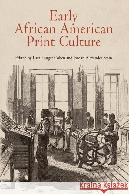 Early African American Print Culture Lara Langer Cohen Jordan Alexander Stein  9780812223347