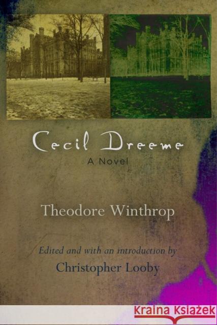 Cecil Dreeme Theodore Winthrop Christopher Looby 9780812223651 University of Pennsylvania Press
