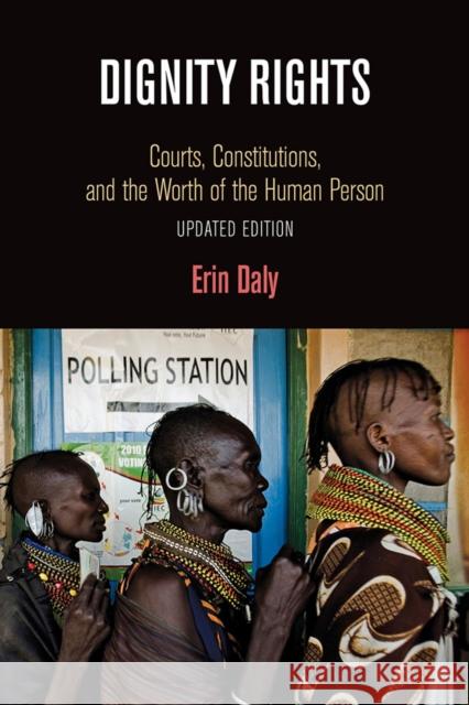 Dignity Rights: Courts, Constitutions, and the Worth of the Human Person Erin Daly Aharon Barak 9780812224757 University of Pennsylvania Press