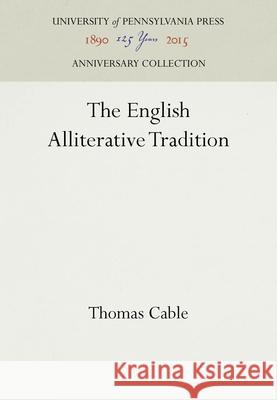 The English Alliterative Tradition Thomas Cable   9780812230635