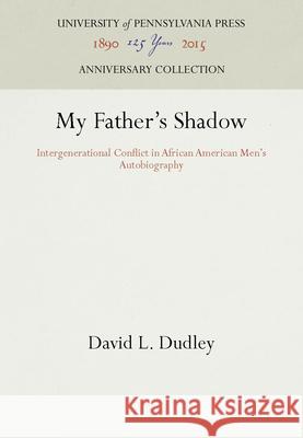 My Father's Shadow David L. Dudley   9780812230819 University of Pennsylvania Press