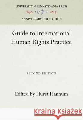 Guide to International Human Rights Practice Hurst Hannum   9780812231670 University of Pennsylvania Press