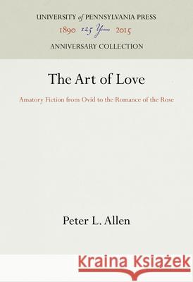The Art of Love Peter L. Allen 9780812231885 Penn State University Press
