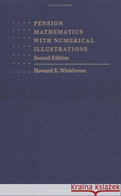 Pension Mathematics with Numerical Illustrations Howard E. Winklevoss 9780812231960 University of Pennsylvania Press