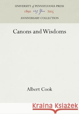 Canons and Wisdoms Albert Cook   9780812232042 University of Pennsylvania Press