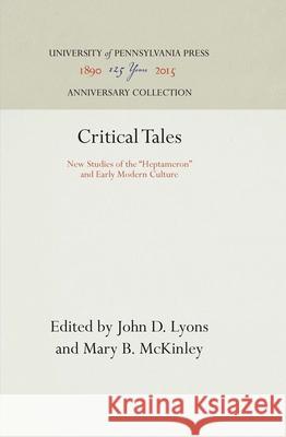 Critical Tales: New Studies of the Heptameron and Early Modern Culture Lyons, John D. 9780812232066 University of Pennsylvania Press