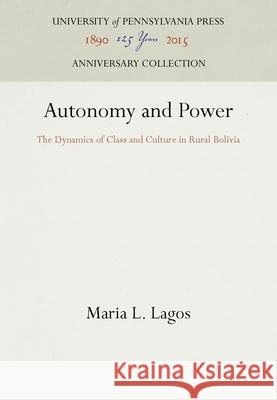 Autonomy and Power Maria L. Lagos   9780812232134 University of Pennsylvania Press