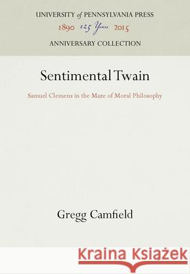 Sentimental Twain Gregg Camfield   9780812232851