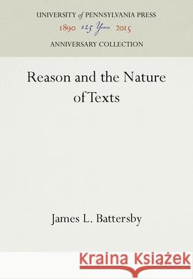 Reason and the Nature of Texts James L. Battersby   9780812233599