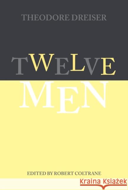Twelve Men Theodore Dreiser Robert Coltrane 9780812233636 University of Pennsylvania Press