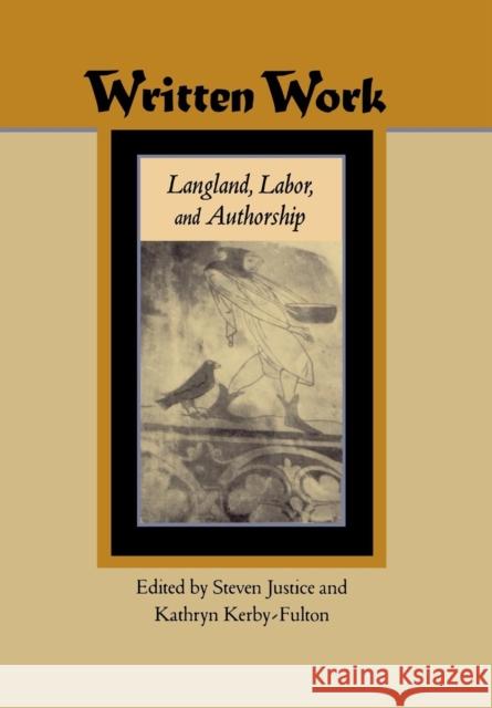 Written Work: Langland, Labor, and Authorship Steven Justice Kathryn Kerby-Fulton 9780812233964