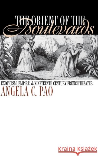 The Orient of the Boulevards: Eoticism, Empire, and Nineteenth-Century French Theater  9780812234251 University of Pennsylvania Press