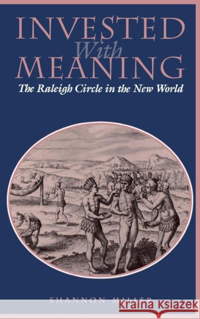 Investing with Meaning: The Raleigh Circle in the New World Shannon Miller 9780812234428