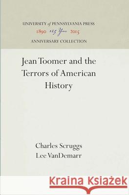 Jean Toomer and the Terrors of American History Charles Scruggs Lee Vandemarr 9780812234510