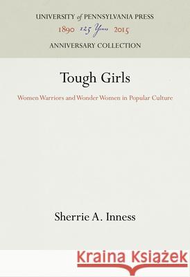 Tough Girls Sherrie a. Inness 9780812234664