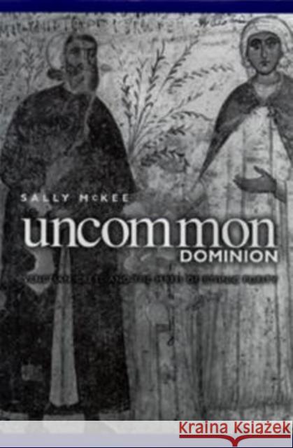 Uncommon Dominion: Venetian Crete and the Myth of Ethnic Purity McKee, Sally 9780812235623 University of Pennsylvania Press