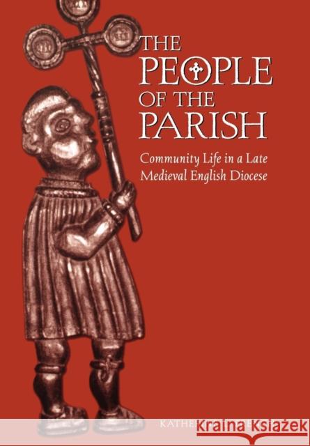 The People of the Parish: Community Life in a Late Medieval English Diocese French, Katherine L. 9780812235814