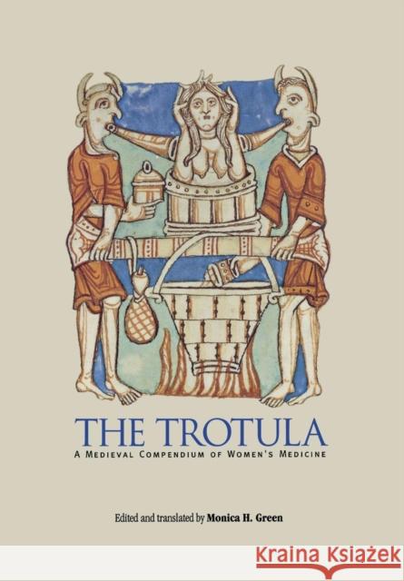 The Trotula: A Medieval Compendium of Women's Medicine Green, Monica H. 9780812235890