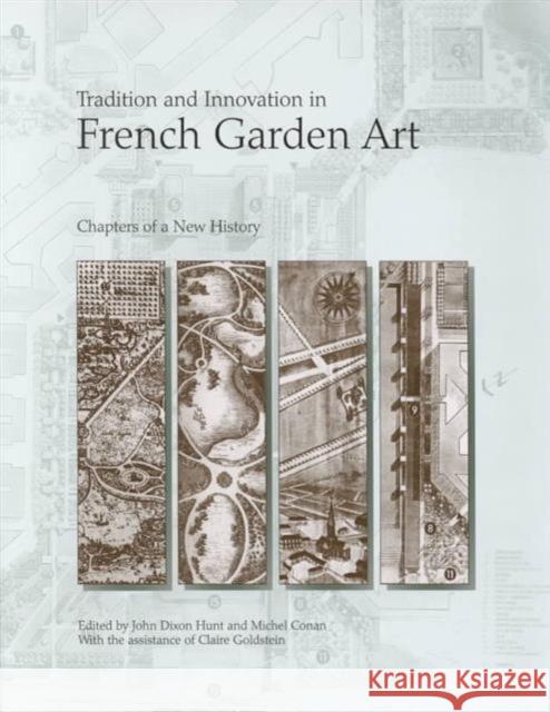 Tradition and Innovation in French Garden Art: Chapters of a New History Hyde, Elizabeth 9780812236347 University of Pennsylvania Press