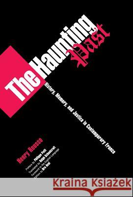 The Haunting Post: History, Memory, and Justice in Contemporary France Rousso, Henry 9780812236453 University of Pennsylvania Press