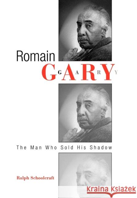 Romain Gary: The Man Who Sold His Shadow Schoolcraft, Ralph 9780812236460 University of Pennsylvania Press