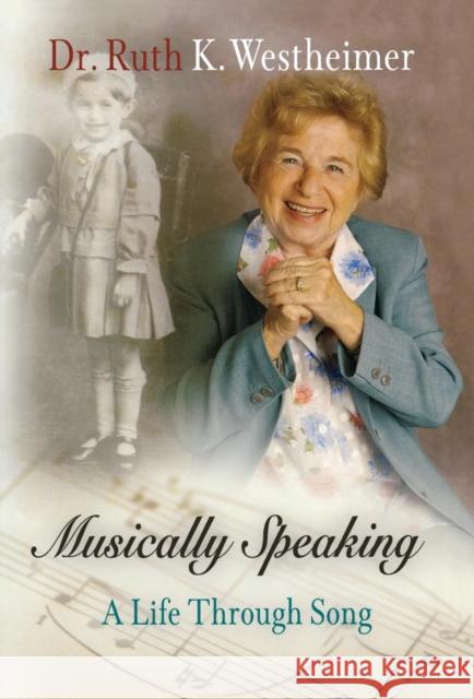 Musically Speaking: A Life Through Song Westheimer, Ruth K. 9780812237467