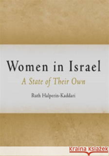 Women in Israel: A State of Their Own Halperin-Kaddari, Ruth 9780812237528