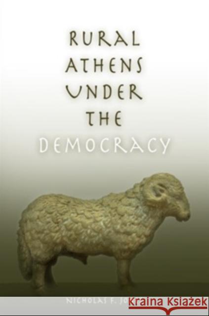 Rural Athens Under the Democracy Nicholas F. Jones 9780812237740