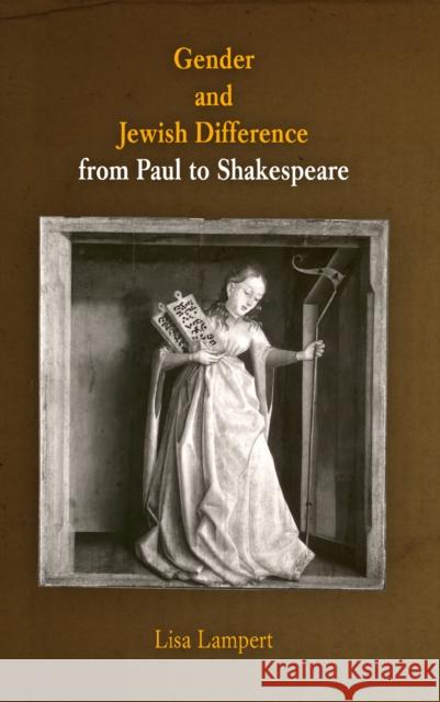 Gender and Jewish Difference from Paul to Shakespeare Lisa Lampert 9780812237757 0