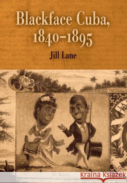 Blackface Cuba, 1840-1895 Jill Lane 9780812238679 0