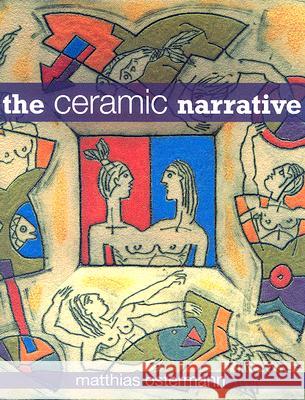 The Ceramic Narrative Matthias Ostermann David Whiting 9780812239706 A&C Black