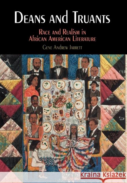 Deans and Truants: Race and Realism in African American Literature Jarrett, Gene Andrew 9780812239737 University of Pennsylvania Press