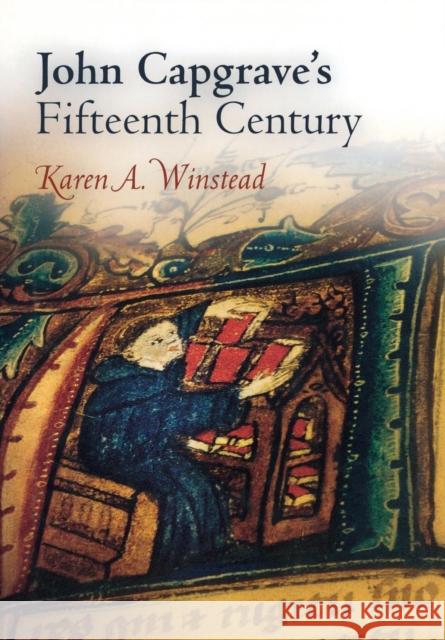 John Capgrave's Fifteenth Century Karen A. Winstead 9780812239775 University of Pennsylvania Press