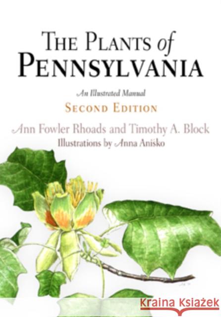 The Plants of Pennsylvania: An Illustrated Manual Rhoads, Ann Fowler 9780812240030 University of Pennsylvania Press
