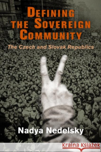 Defining the Sovereign Community: The Czech and Slovak Republics Nedelsky, Nadya 9780812241655 University of Pennsylvania Press