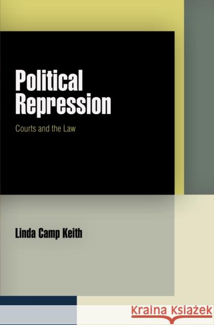 Political Repression: Courts and the Law Linda Camp Keith 9780812243819 MARSTON HOUSE PUBLISHERS