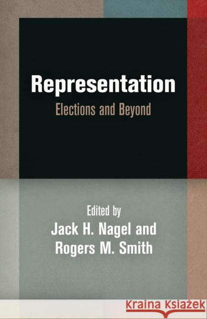 Representation: Elections and Beyond Jack H. Nagel Rogers M. Smith 9780812245141
