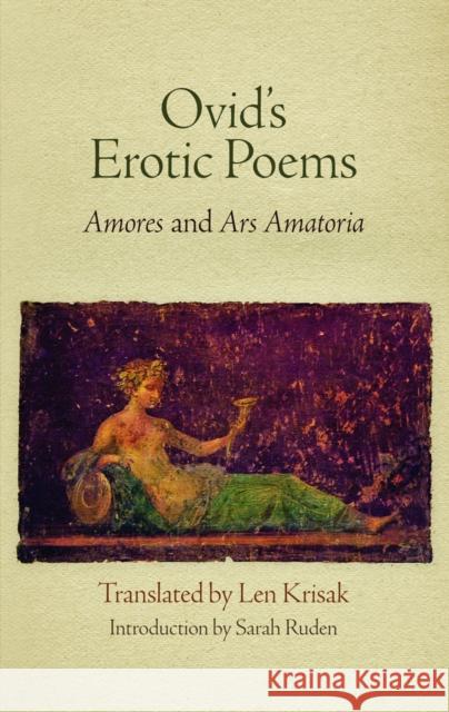 Ovid's Erotic Poems: Amores and Ars Amatoria Ovid 9780812246254 University of Pennsylvania Press