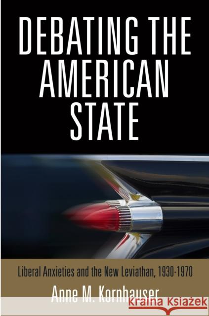 Debating the American State: Liberal Anxieties and the New Leviathan, 193-197 Kornhauser, Anne M. 9780812246872 University of Pennsylvania Press