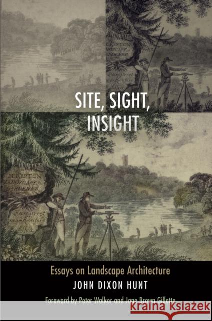 Site, Sight, Insight: Essays on Landscape Architecture Hunt, John Dixon 9780812248005