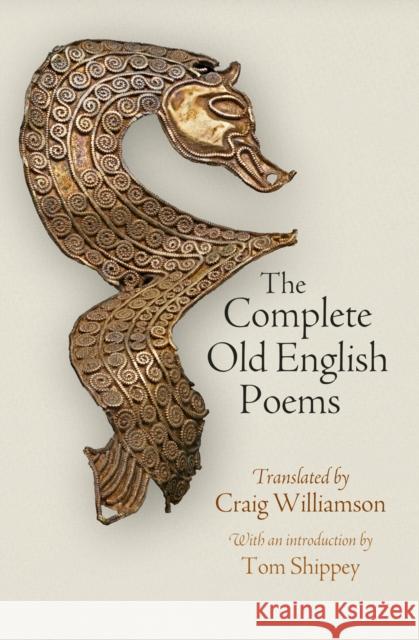 The Complete Old English Poems Craig Williamson Tom Shippey 9780812248470