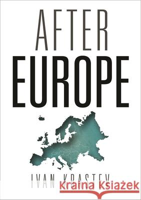 After Europe Ivan Krastev 9780812249439