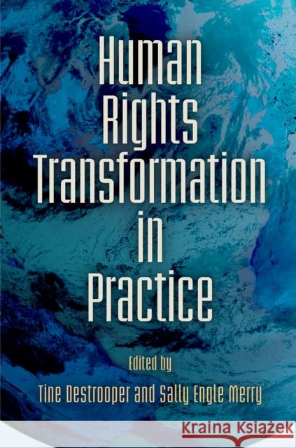 Human Rights Transformation in Practice Tine Destrooper Sally Engle Merry 9780812250572