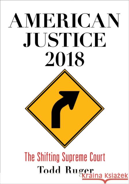 American Justice 2018: The Shifting Supreme Court Todd Ruger 9780812250855