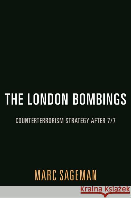 The London Bombings Marc Sageman 9780812251180 University of Pennsylvania Press