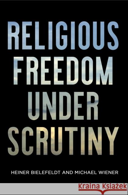 Religious Freedom Under Scrutiny  9780812251807 University of Pennsylvania Press