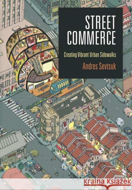 Street Commerce: Creating Vibrant Urban Sidewalks Andres Sevtsuk 9780812252200 University of Pennsylvania Press