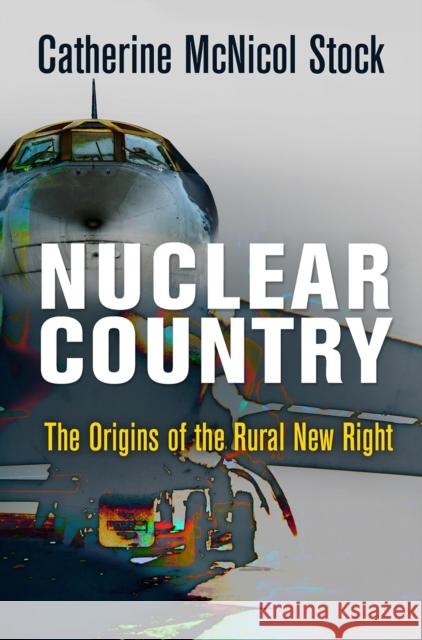Nuclear Country: The Origins of the Rural New Right Catherine McNicol Stock 9780812252453